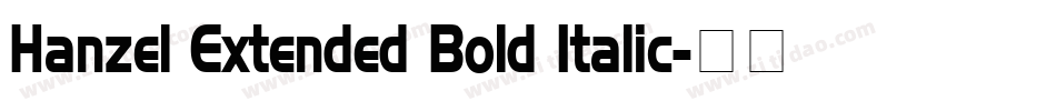 Hanzel Extended Bold Italic字体转换